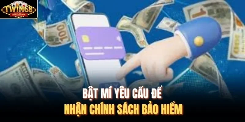 Bật mí yêu cầu để nhận chính sách bảo hiểm