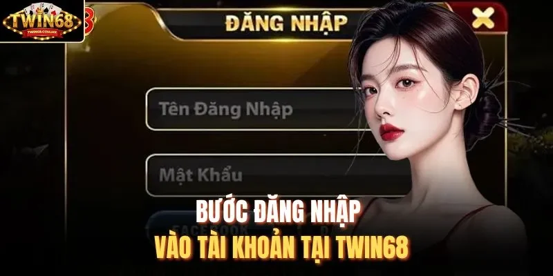 Bước đăng nhập vào tài khoản tại Twin68