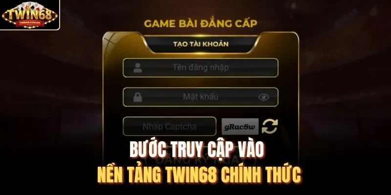 Bước truy cập vào nền tảng Twin68 chính thức 