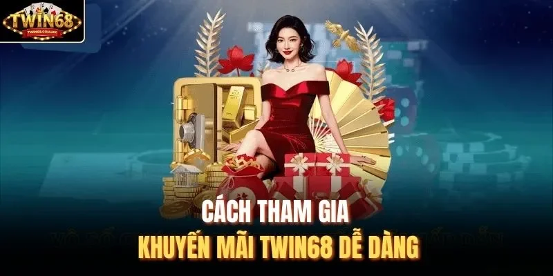 Cách tham gia khuyến mãi Twin68 dễ dàng