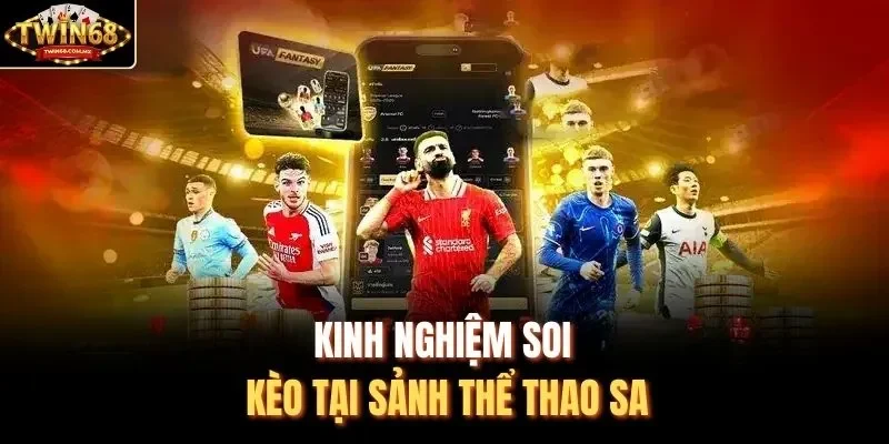 Kinh nghiệm soi kèo tại sảnh thể thao SA