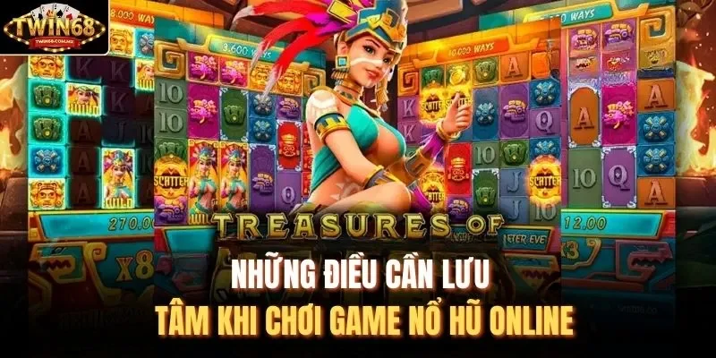 Những điều cần lưu tâm khi chơi game nổ hũ online