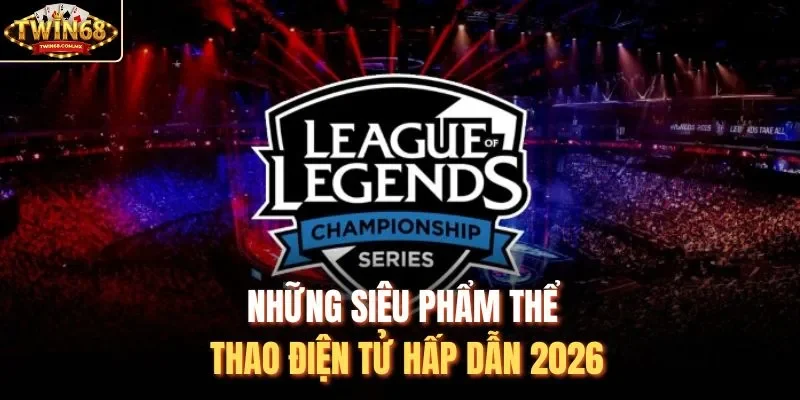 Những siêu phẩm thể thao điện tử hấp dẫn 2026