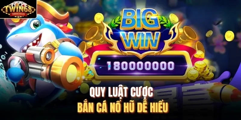 Quy luật cược bắn cá nổ hũ dễ hiểu
