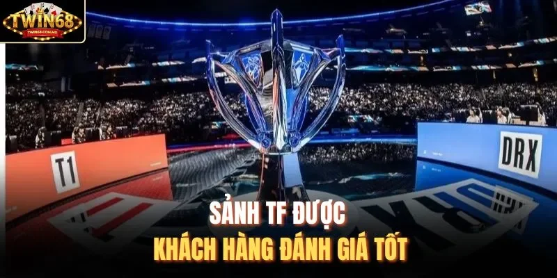 Sảnh TF được khách hàng đánh giá tốt