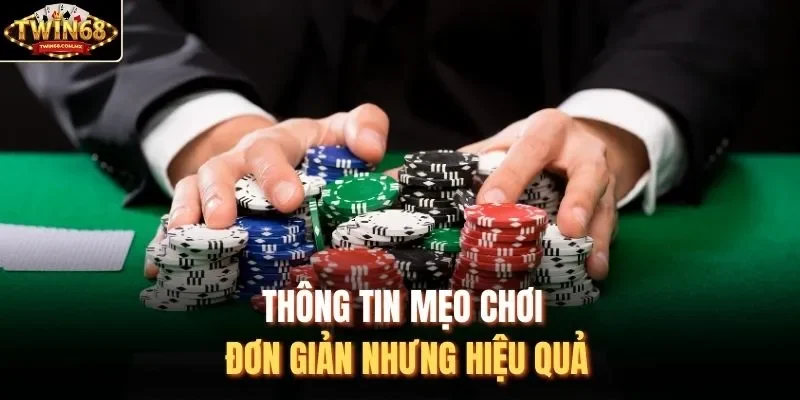 Thông tin mẹo chơi đơn giản nhưng hiệu quả