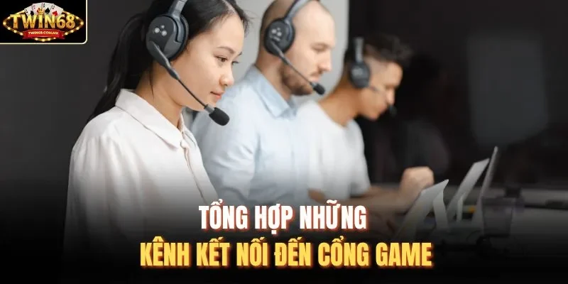 Tổng hợp những kênh kết nối đến cổng game