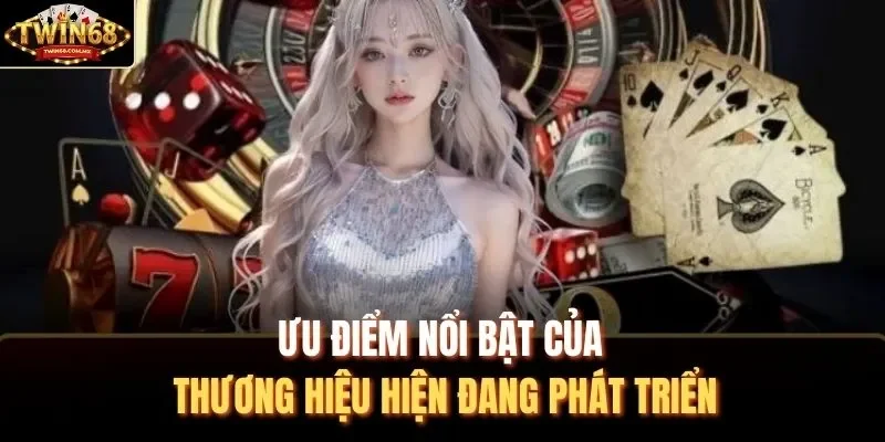 Ưu điểm nổi bật của thương hiệu hiện đang phát triển